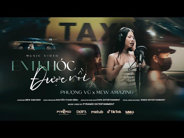 Phượng Vũ x Mew Amazing - ‘Em Khóc Được Rồi’ Official Music Video
