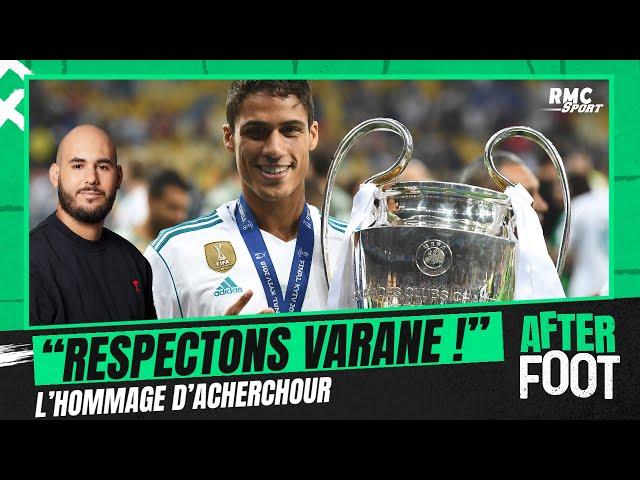 "Il faut respecter ce qu’a fait Varane", l’hommage d’Acherchour