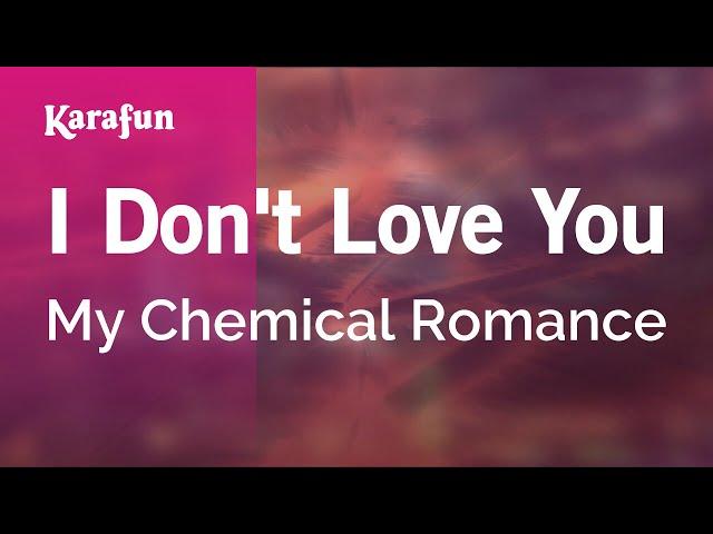 I Don't Love You - My Chemical Romance | Karaoke Version | KaraFun