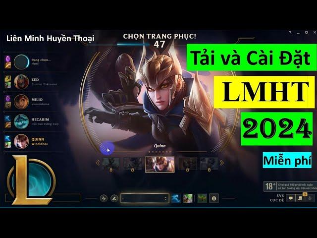 HƯỚNG DẪN CÀI LIÊN MINH HUYỀN THOẠI 2024 MỚI NHẤT
