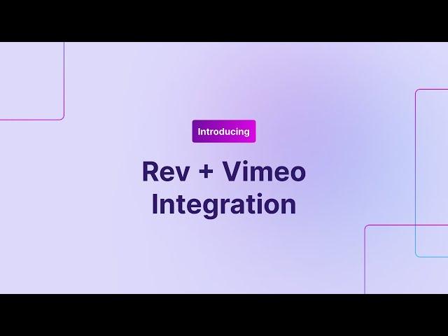 Rev + Vimeo Integration