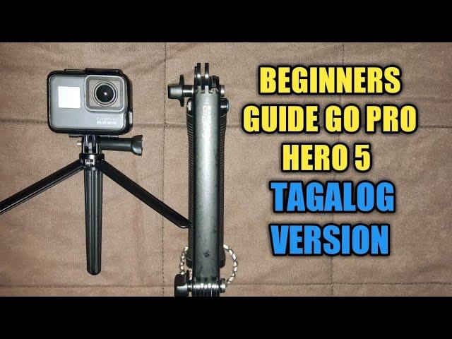 Go pro Hero 5 black Tutorial (Tagalog Version)