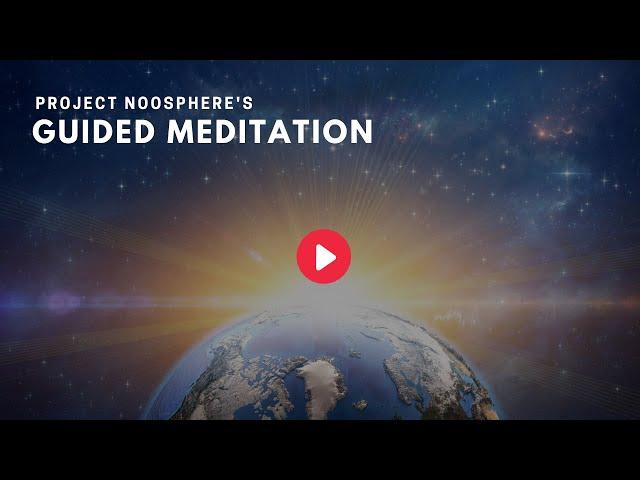 Project Noosphere - Guided Meditation July 2020