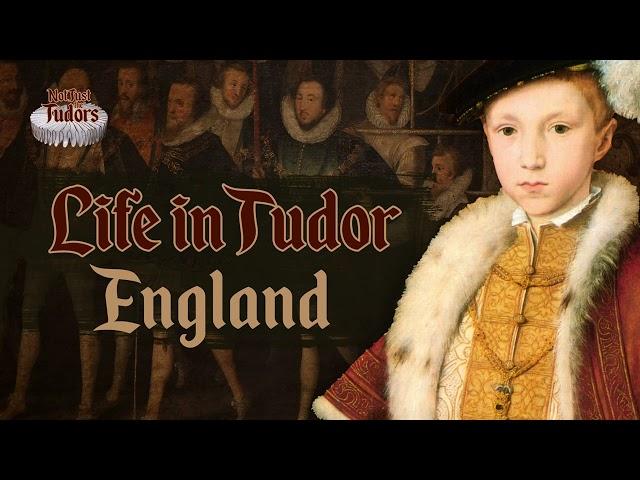 Life in Tudor England | Not Just the Tudors