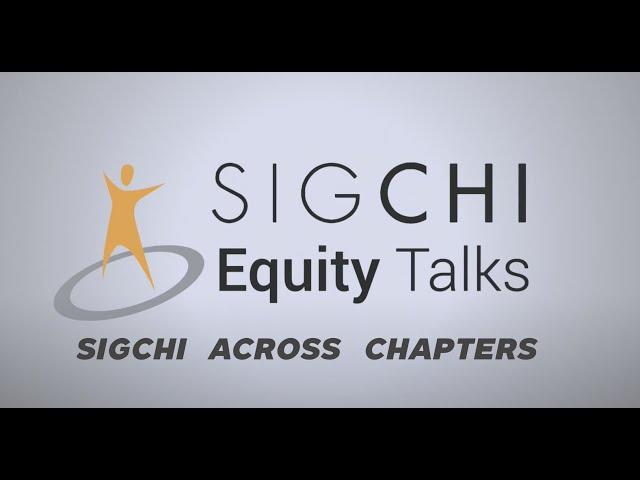 SIGCHI Equity Talks #8: SIGCHI Across Chapters