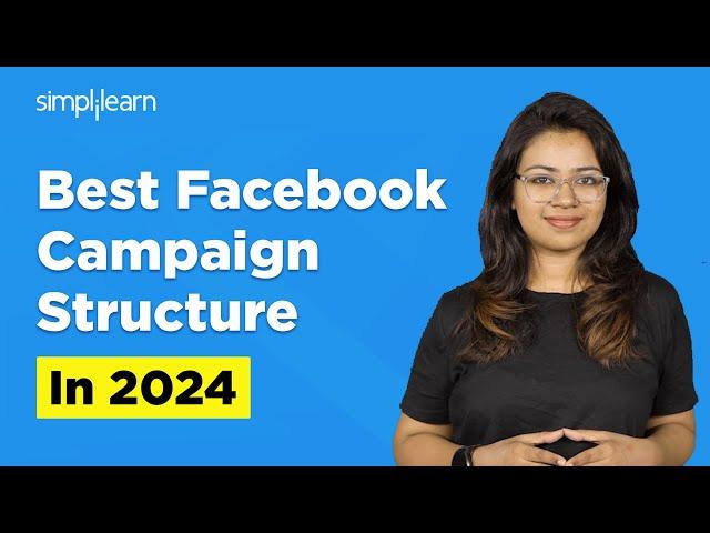 Best Facebook Campaign Structure in 2024 | Learn Meta And Facebook Ads For Beginners | Simplilearn