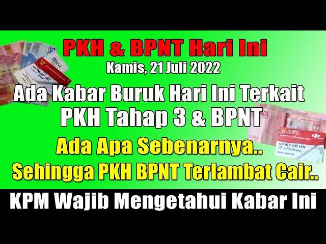 Kabar Buruk Pencairan PKH Tahap 3 2022 dan BPNT Juni Juli PKH Tahap 3 2022 Kapan Cair PKH Hari Ini