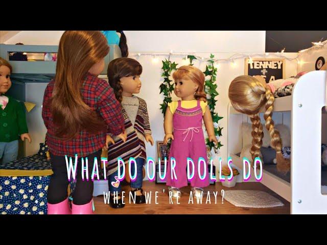 What do our dolls do when we're away? ~an agsm skit~