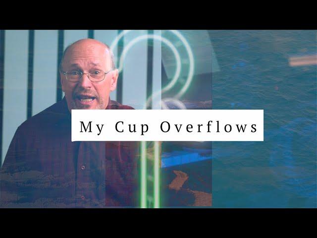 My Cup Overflows - Evangel Online March 26, 2023