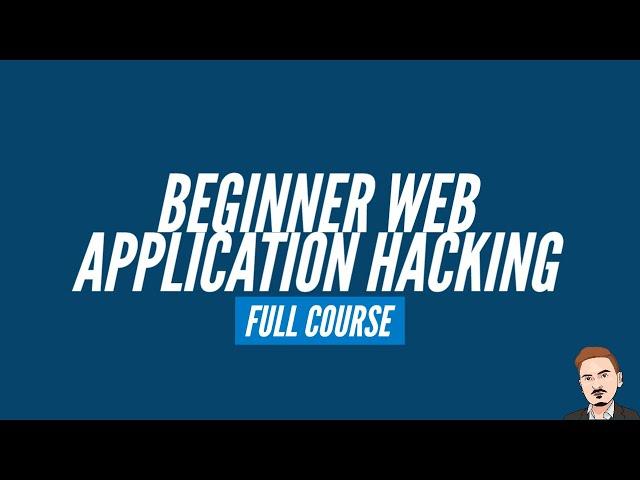 Beginner Web Application Hacking (Full Course)