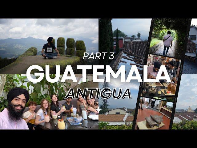 The Most Visited City in GUATEMALA  ANTIGUA - Part 3