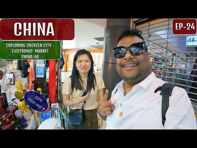 SAB KUCH ITNA SASTA KYU  - Shenzhen Electronic Market - China EP -24 