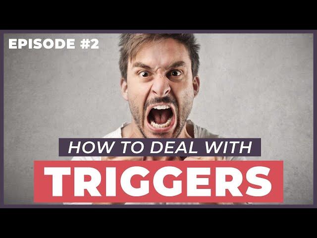 How Do I Stop Being Triggered? - 12 Week Relationships Podcast #2