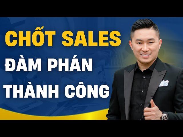 Nghệ thuật bán hàng | Chốt sales đàm phán thành công hạ gục khách hàng | Nguyến Tất Kiểm