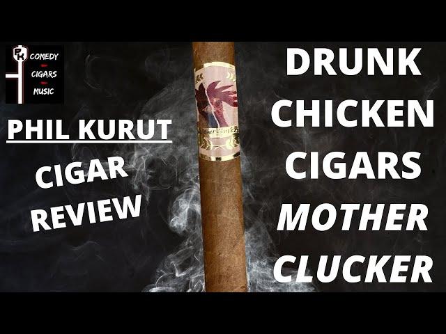 Drunk Chicken Cigars Mother Clucker Cigar Review