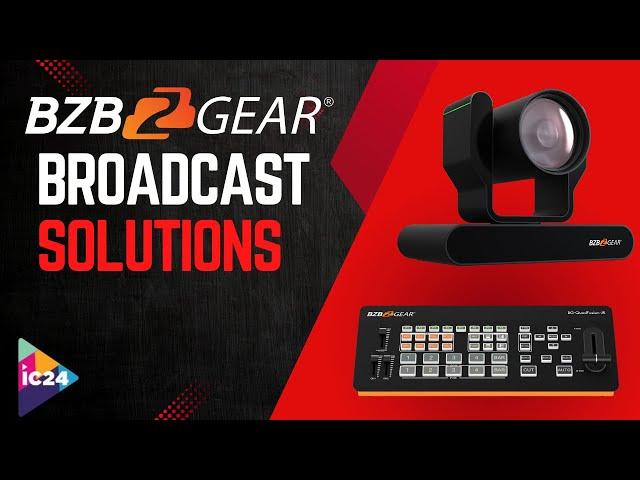 Broadcast Solutions for Any Use Case from BZBGEAR | InfoComm 2024