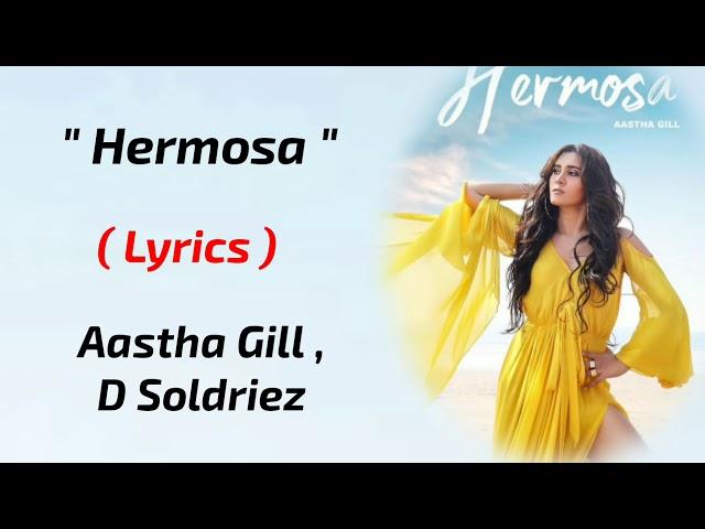 Hermosa : (LYRICS ) - Aastha Gill Ft. D Soldriez