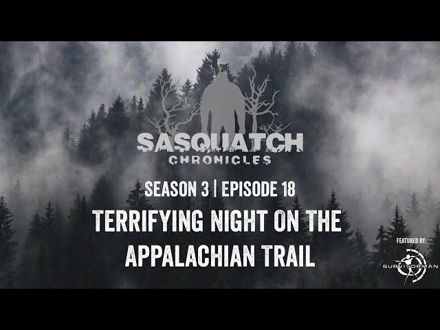 Sasquatch Chronicles ft. Les Stroud | Season 3 | Episode 18 | Night On The Appalachian Trail