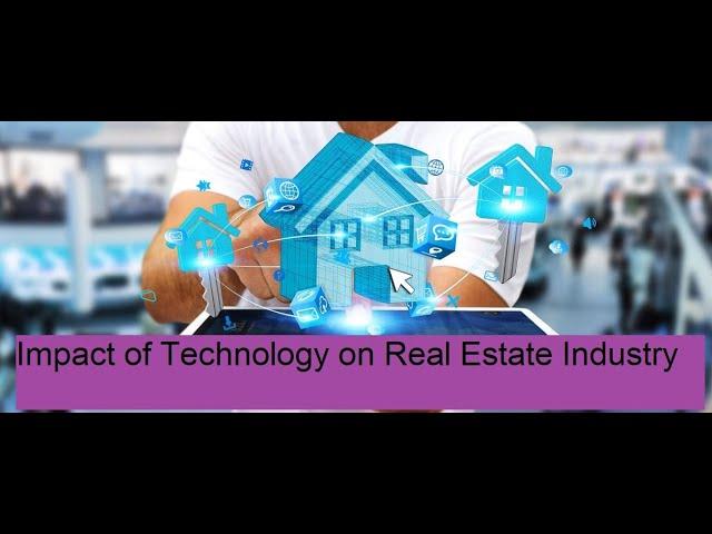 The Impact of Technology on the Real Estate Industry