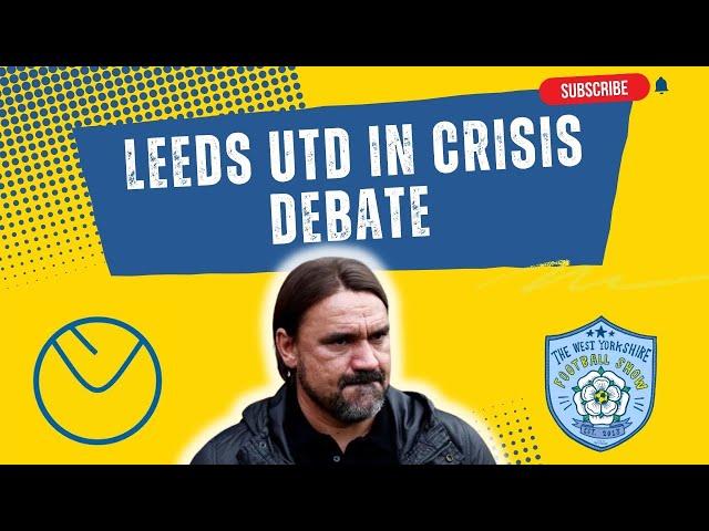 LEEDS UTD - IN CRISIS? WHO’S TO BLAME? WHAT NEXT?