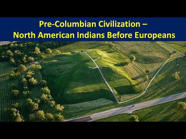 Pre-Columbian Civilization - North American Indians Before Europeans