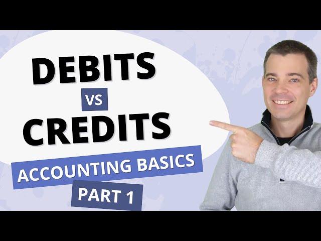 UNRAVEL the Mystery of Debits and Credits - Accounting Basics - Part 1