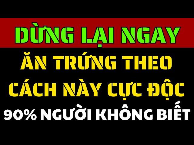 3 KIỂU ĂN TRỨNG CỰC ĐỘC! XEM NGAY ĐỂ TRÁNH Và 3 Cách Ăn Trứng Hiệu Quả Vượt Trội