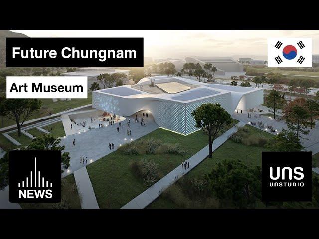 Future Chungnam Art Museum by UNstudio