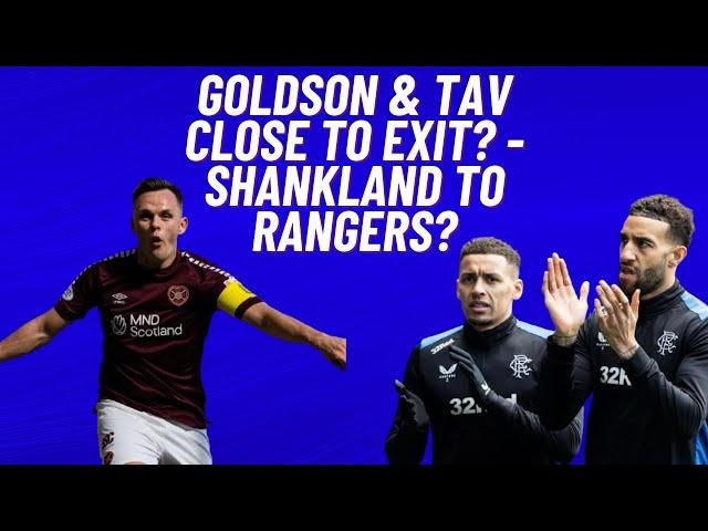 Tav & Goldson close to exit - Shankland to Rangers?