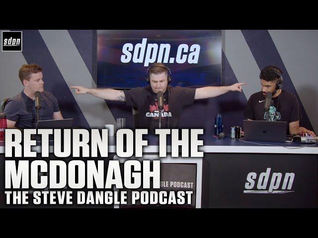 Return of the McDonagh | The Steve Dangle Podcast