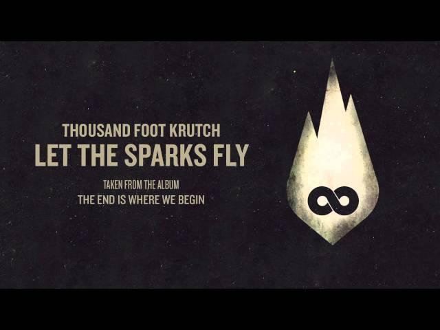 Thousand Foot Krutch: Let The Sparks Fly (Official Audio)