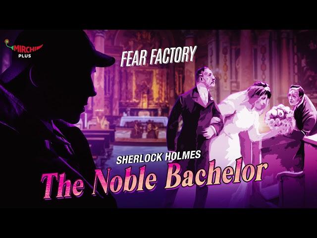 #FearFactory | THE NOBLE BACHELOR  | Sherlock Holmes | Mirchi Tamil