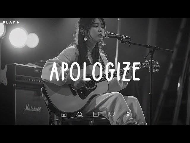 Apologize  Sad Songs Playlist For Broken Hearts  Depressing Songs 2024 That Make You Cry