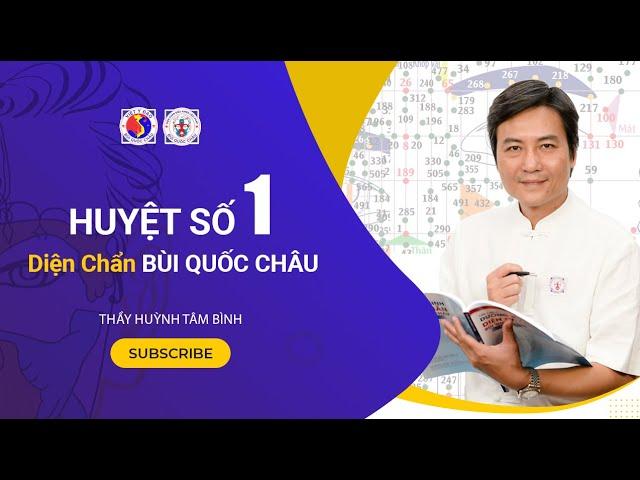 Huyệt số 1 Diện Chẩn Bùi Quốc Châu | G.V Huỳnh Tâm Bình chia sẻ
