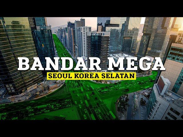 Bagaimana Seoul, Korea Selatan Menjadi Bandar Mega (Megacity)