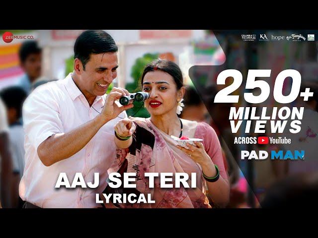 Aaj Se Teri - Lyrical | Padman | Akshay Kumar & Radhika Apte | Arijit Singh | Amit Trivedi