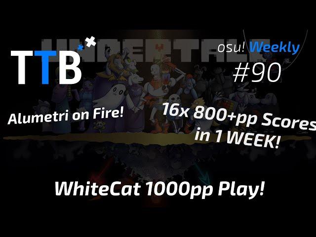 WhiteCat & Alumetri 16x 800+pp Scores + 1000pp Play! & more! - osu! Weekly #90