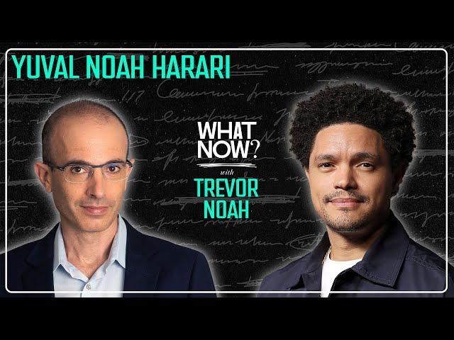 Making Bureaucracies Sexier with Yuval Noah Harari | What Now? with Trevor Noah Podcast