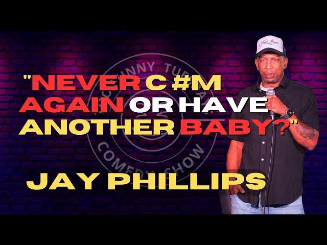 Never C** Again or Have Another Baby? | Jay Phillips | Stand Up Comedy