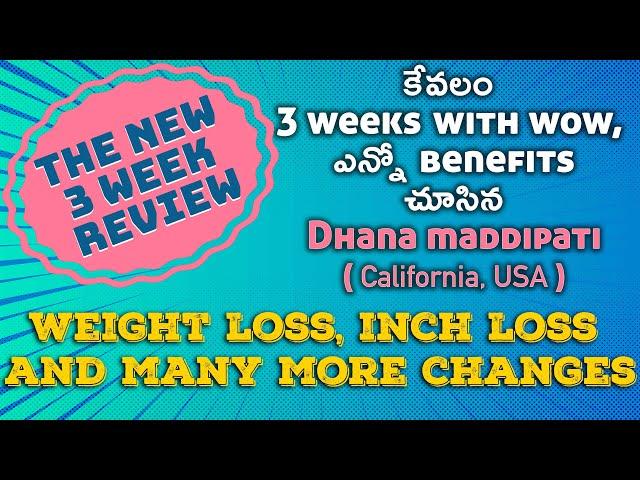 కేవలం 3 weeks with wow, weight loss, inch loss and many more changes చూసిన Dhana Maddipati (USA)