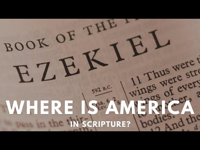 Where is America in Scripture? A study of Ezekiel 37-39