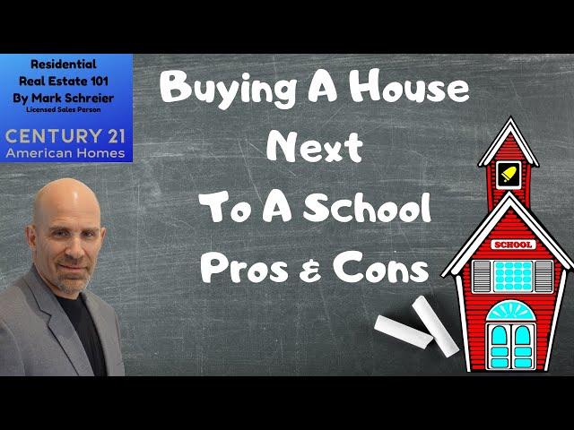 BUYING A HOUSE NEXT TO A SCHOOL PROS AND CONS