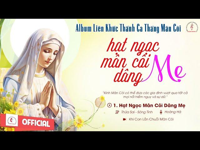 Album Thánh Ca Cầu Nguyện Tháng Mân Côi | Hạt Ngọc Mân Côi Dâng Mẹ | Những Bài Thánh Ca Hay Nhất