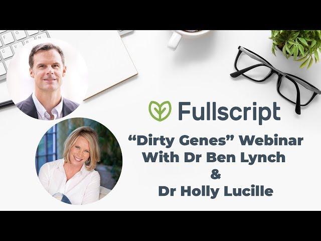 'Dirty Genes' with Dr. Ben Lynch | Fullscript Webinar