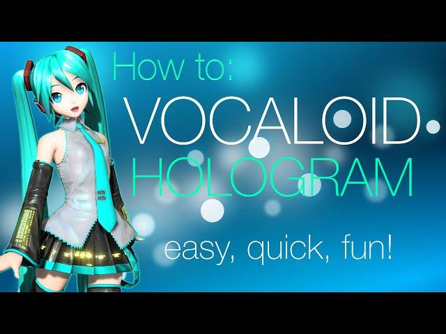 How to make a Vocaloid Hologram! (quick, portable, cheap!)