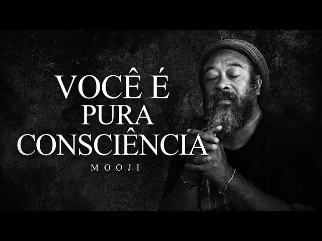 Mooji - Você é Pura Consciência