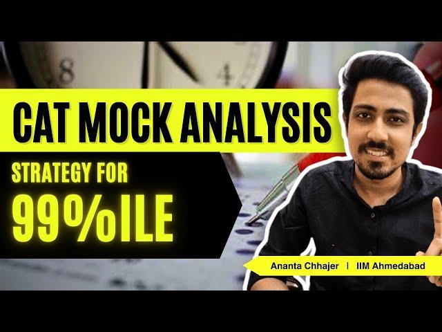 How to Analyze CAT Mocks? Mock Analysis Strategy that got me 99.9 percentile!