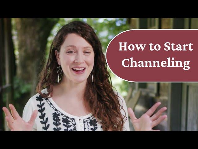 How to Start Channeling