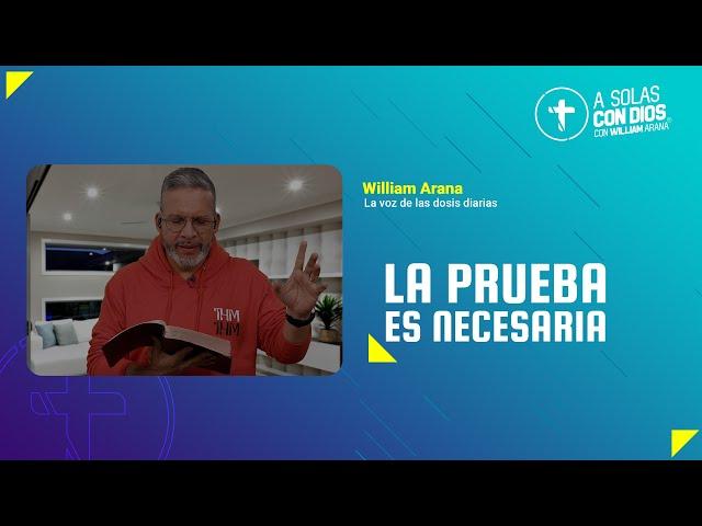 A solas con Dios con William Arana l La prueba es necesaria l 25 de Septiembre 2024