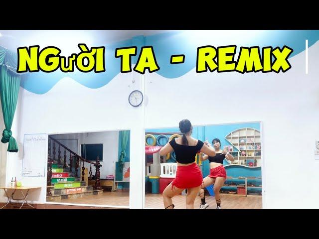 NGƯỜI TA - REMIX | CHOREO NGALADY | HLV NGUYỄN DỊU